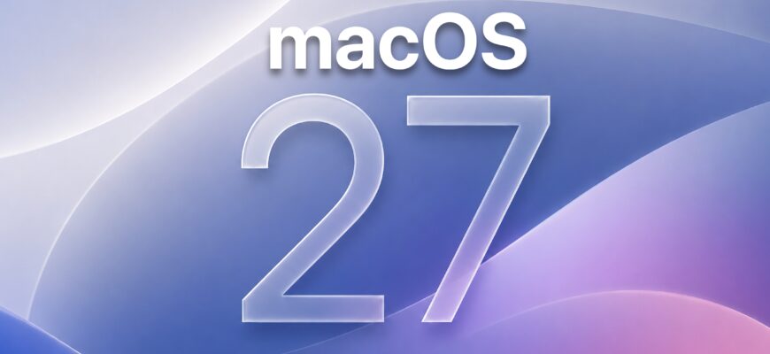 4 изменения, которые сделают macOS 27 значительно лучше